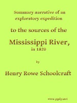 [Gutenberg 43693] • Summary Narrative of an Exploratory Expedition to the Sources of the Mississippi River, in 1820 / Resumed and Completed, by the Discovery of its Origin in Itasca Lake, in 1832